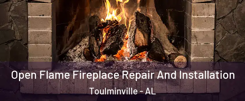 Open Flame Fireplace Repair And Installation Toulminville - AL
