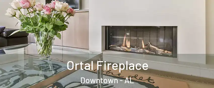 Ortal Fireplace Downtown - AL