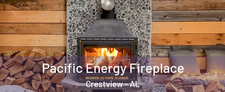 Pacific Energy Fireplace Crestview - AL