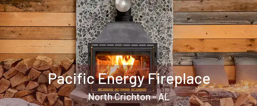 Pacific Energy Fireplace North Crichton - AL