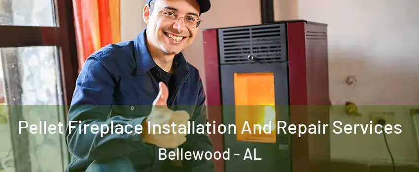 Pellet Fireplace Installation And Repair Services Bellewood - AL