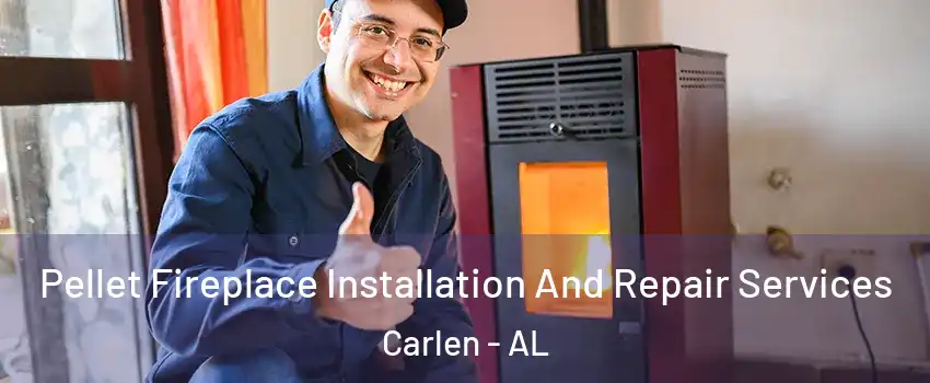 Pellet Fireplace Installation And Repair Services Carlen - AL