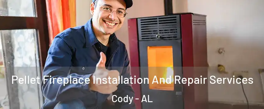 Pellet Fireplace Installation And Repair Services Cody - AL