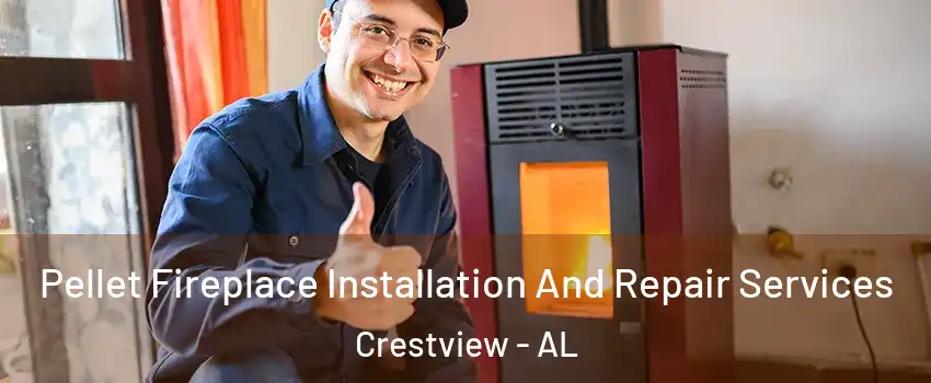 Pellet Fireplace Installation And Repair Services Crestview - AL