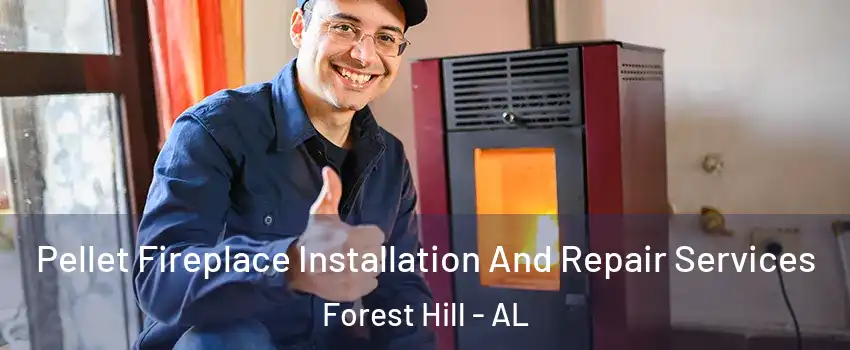 Pellet Fireplace Installation And Repair Services Forest Hill - AL