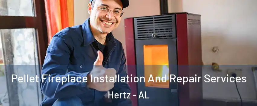 Pellet Fireplace Installation And Repair Services Hertz - AL