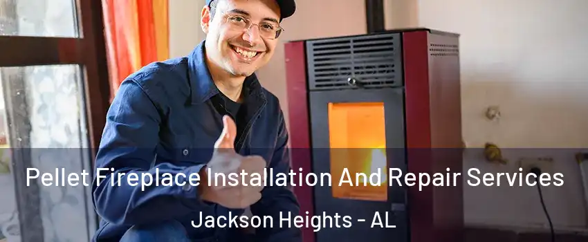 Pellet Fireplace Installation And Repair Services Jackson Heights - AL