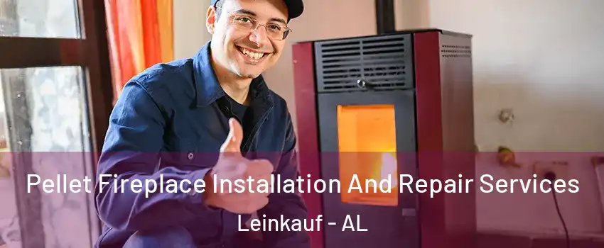 Pellet Fireplace Installation And Repair Services Leinkauf - AL