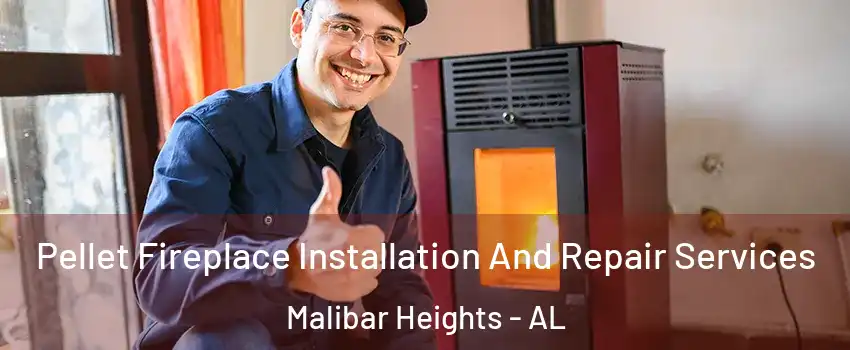 Pellet Fireplace Installation And Repair Services Malibar Heights - AL