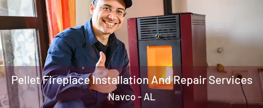 Pellet Fireplace Installation And Repair Services Navco - AL