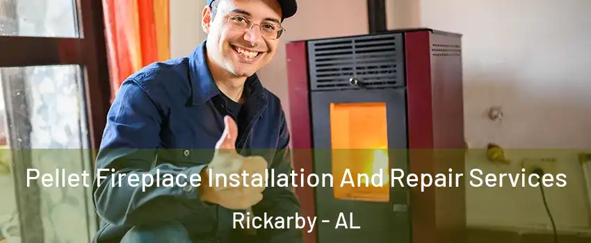 Pellet Fireplace Installation And Repair Services Rickarby - AL