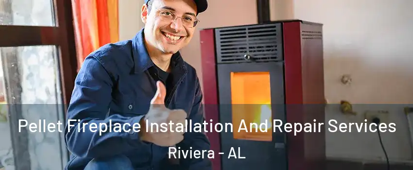 Pellet Fireplace Installation And Repair Services Riviera - AL