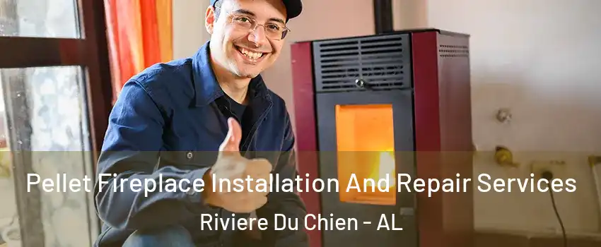 Pellet Fireplace Installation And Repair Services Riviere Du Chien - AL