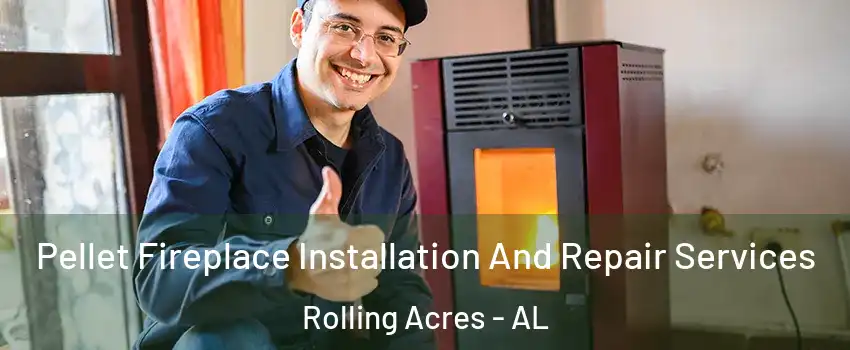 Pellet Fireplace Installation And Repair Services Rolling Acres - AL