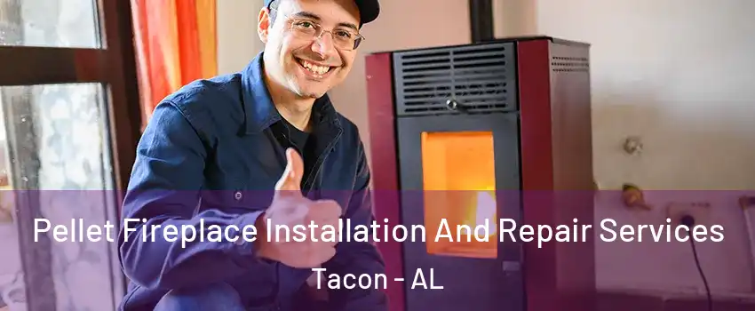 Pellet Fireplace Installation And Repair Services Tacon - AL