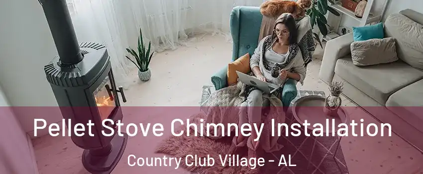 Pellet Stove Chimney Installation Country Club Village - AL