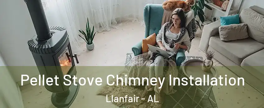 Pellet Stove Chimney Installation Llanfair - AL