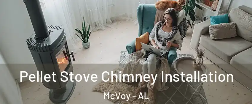 Pellet Stove Chimney Installation McVoy - AL