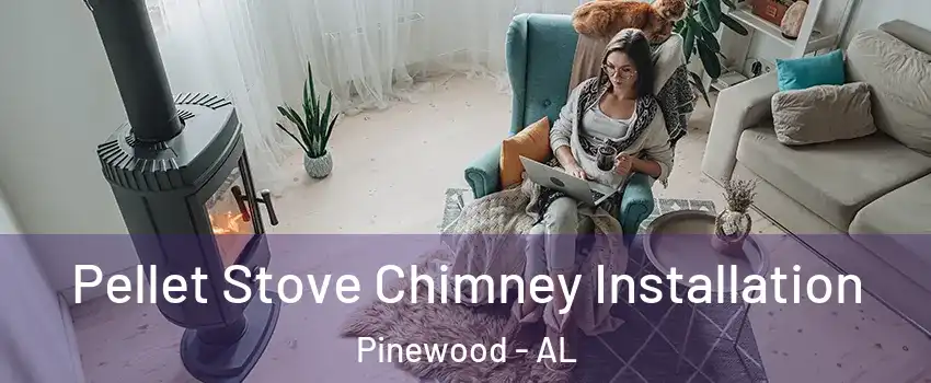 Pellet Stove Chimney Installation Pinewood - AL
