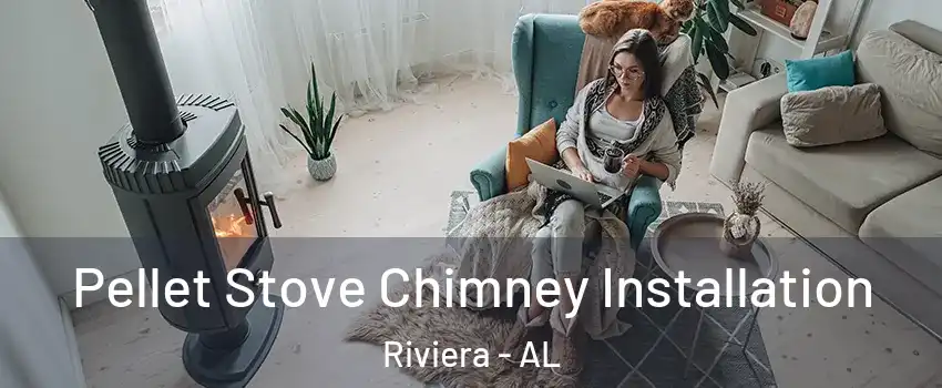 Pellet Stove Chimney Installation Riviera - AL