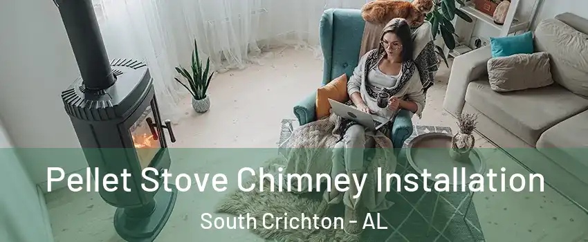 Pellet Stove Chimney Installation South Crichton - AL