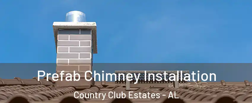 Prefab Chimney Installation Country Club Estates - AL