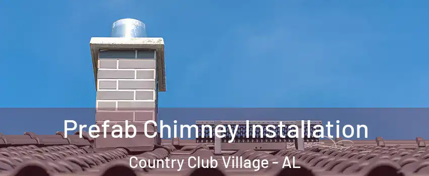 Prefab Chimney Installation Country Club Village - AL