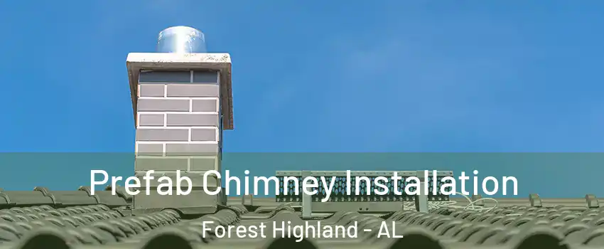 Prefab Chimney Installation Forest Highland - AL