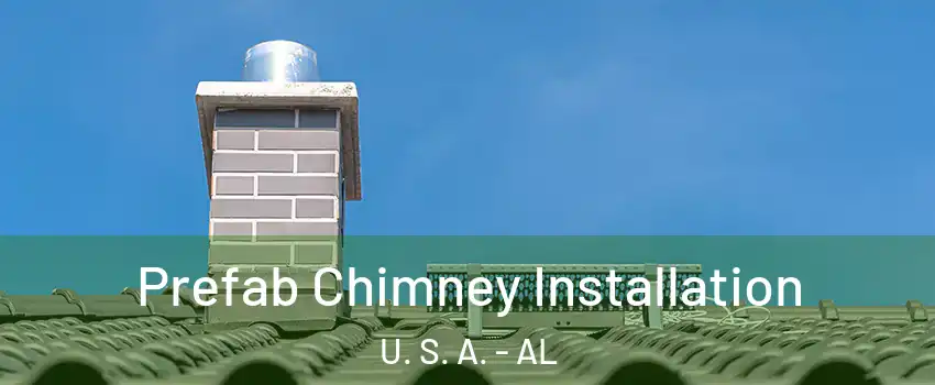 Prefab Chimney Installation U. S. A. - AL