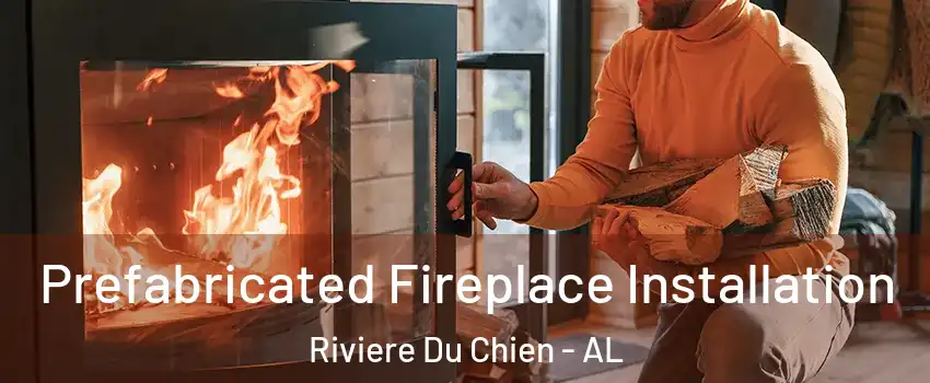 Prefabricated Fireplace Installation Riviere Du Chien - AL
