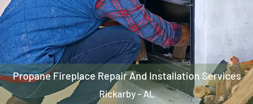 Propane Fireplace Repair And Installation Services Rickarby - AL