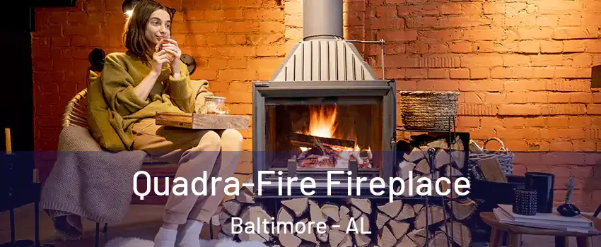 Quadra-Fire Fireplace Baltimore - AL