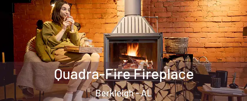 Quadra-Fire Fireplace Berkleigh - AL