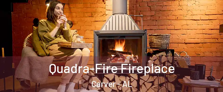 Quadra-Fire Fireplace Carver - AL
