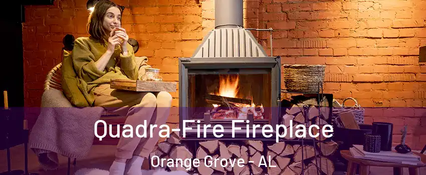 Quadra-Fire Fireplace Orange Grove - AL