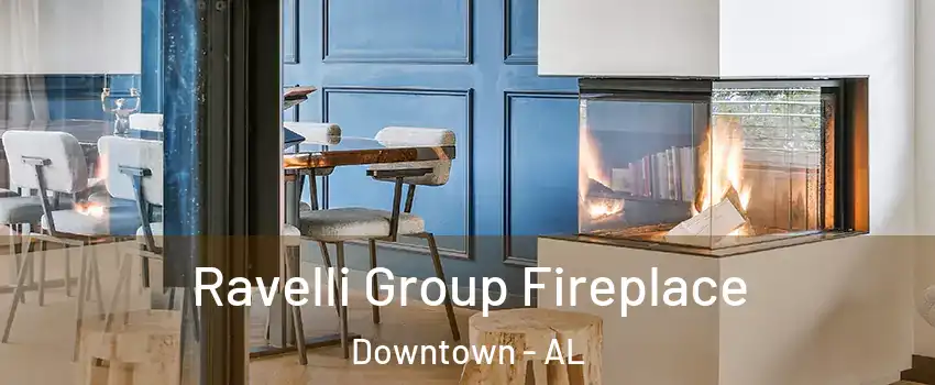 Ravelli Group Fireplace Downtown - AL