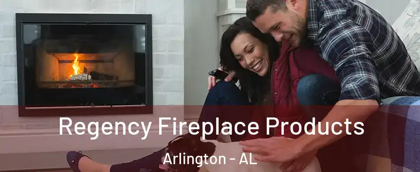 Regency Fireplace Products Arlington - AL