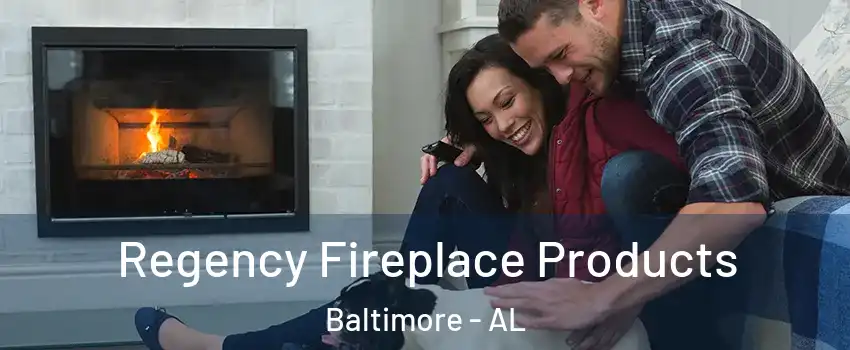 Regency Fireplace Products Baltimore - AL