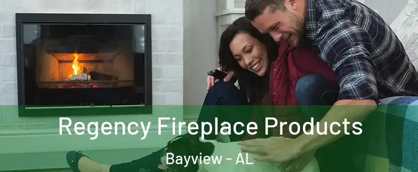 Regency Fireplace Products Bayview - AL