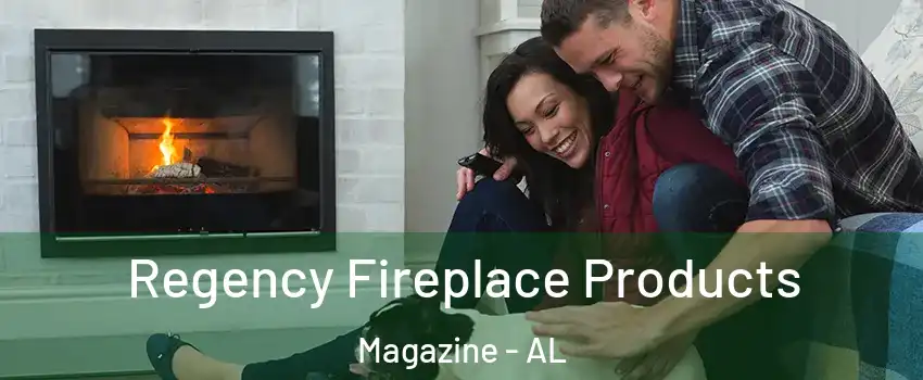 Regency Fireplace Products Magazine - AL
