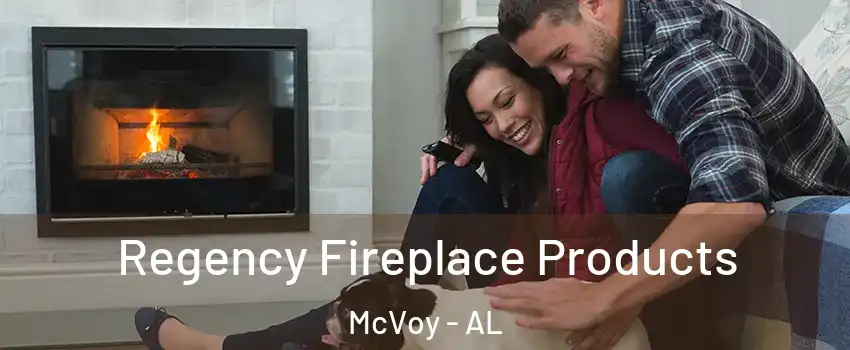 Regency Fireplace Products McVoy - AL