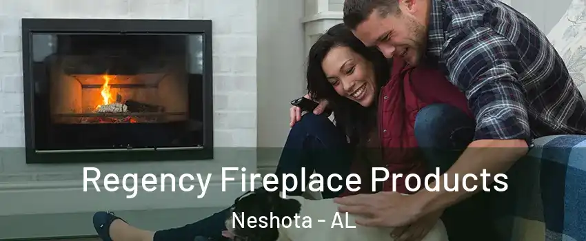 Regency Fireplace Products Neshota - AL