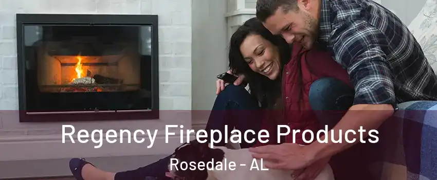 Regency Fireplace Products Rosedale - AL