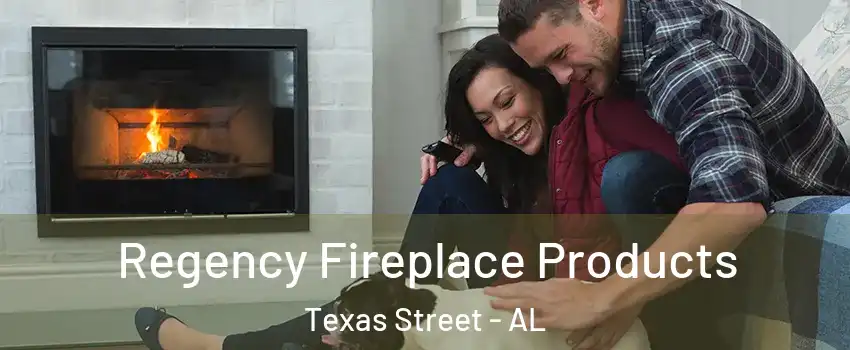 Regency Fireplace Products Texas Street - AL