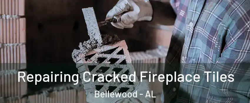 Repairing Cracked Fireplace Tiles Bellewood - AL