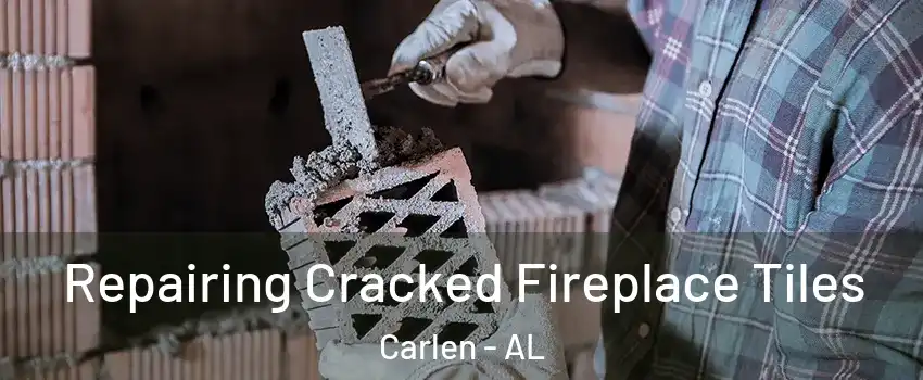 Repairing Cracked Fireplace Tiles Carlen - AL