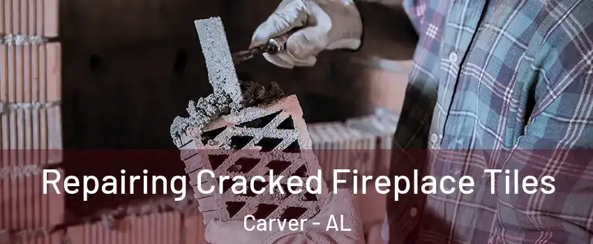 Repairing Cracked Fireplace Tiles Carver - AL