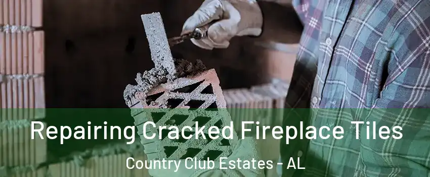 Repairing Cracked Fireplace Tiles Country Club Estates - AL