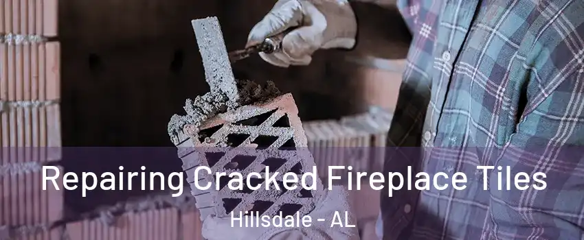 Repairing Cracked Fireplace Tiles Hillsdale - AL