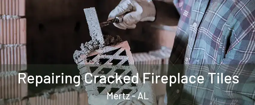 Repairing Cracked Fireplace Tiles Mertz - AL
